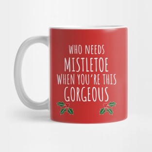 Who Needs Mistletoe When You're This Gorgeous Mug